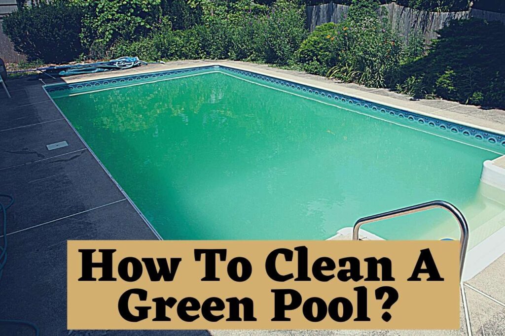 how to clean a green pool