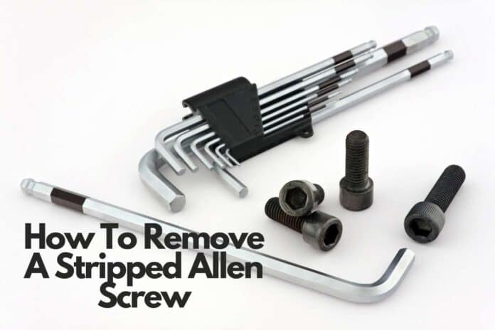 How To Remove A Stripped Allen Screw
