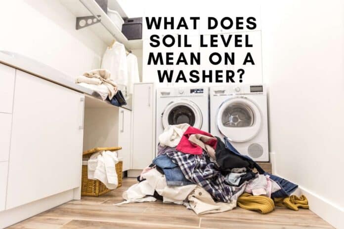 What Does Soil Level Mean On A Washer