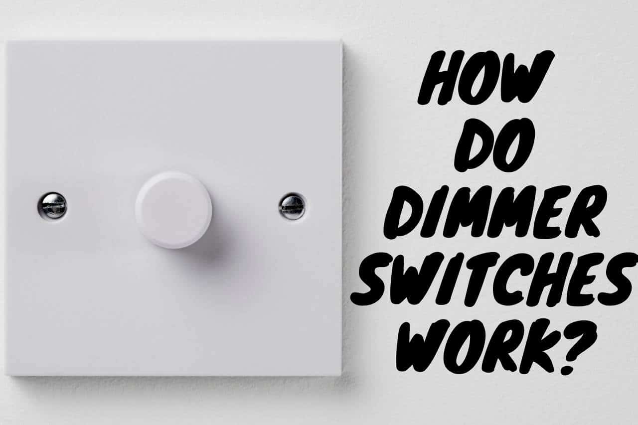 You are currently viewing How Do Dimmer Switches Work? Complete Guide