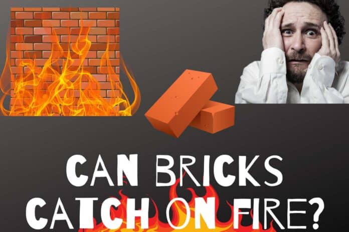 can bricks catch on fire