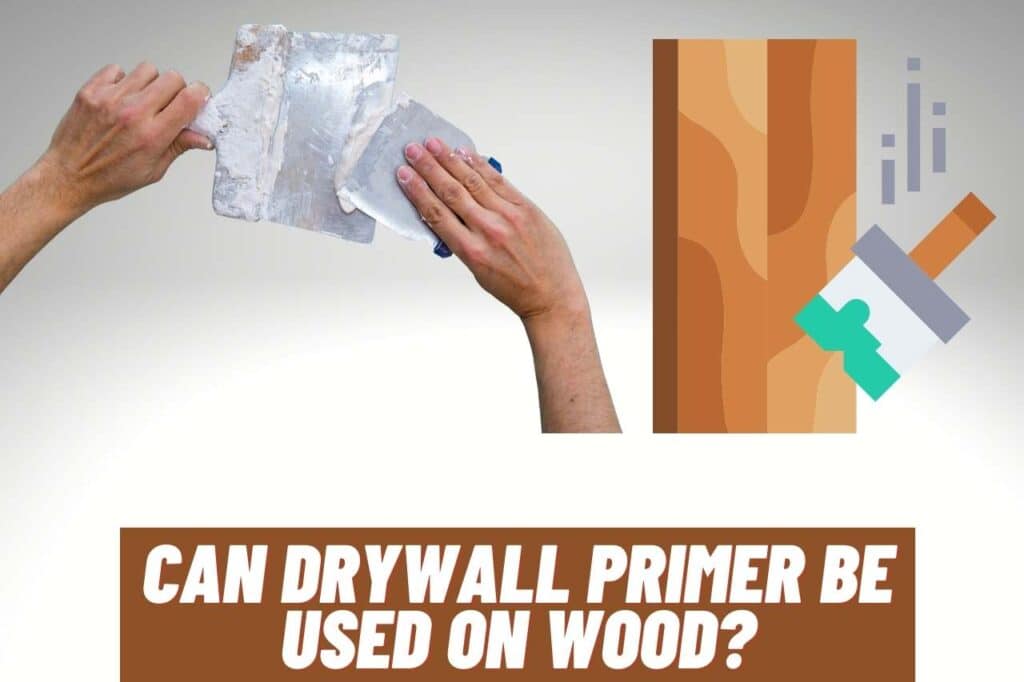 can drywall primer be used on wood