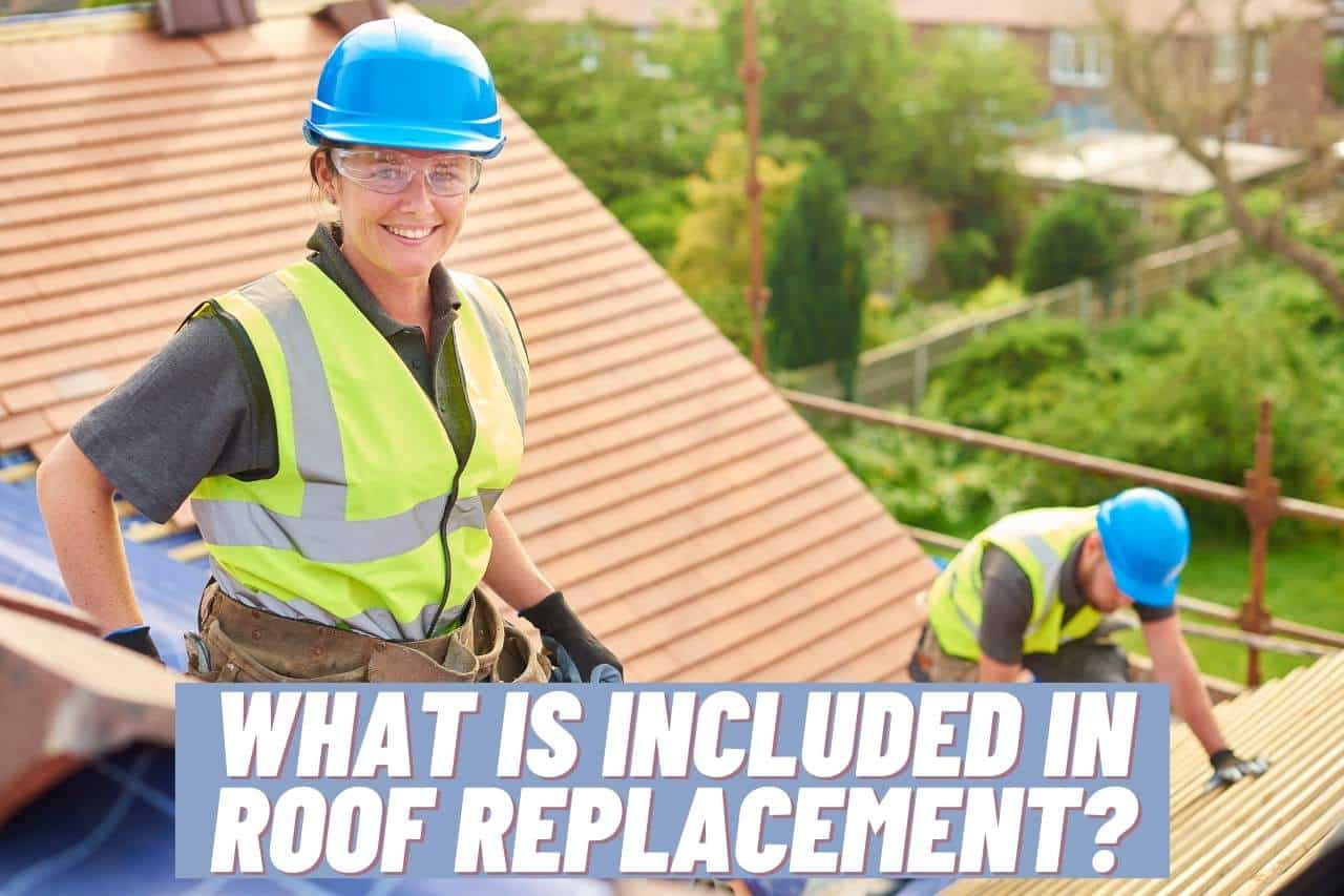 You are currently viewing What is Included in Roof Replacement? Let’s Find Out