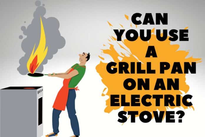 Can you use a grill pan on an electric stove