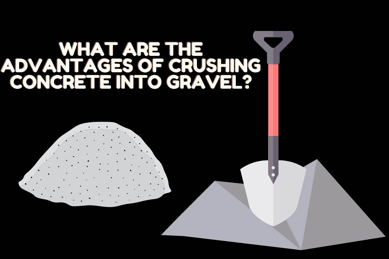 What are the Advantages of Crushing Concrete Into Gravel