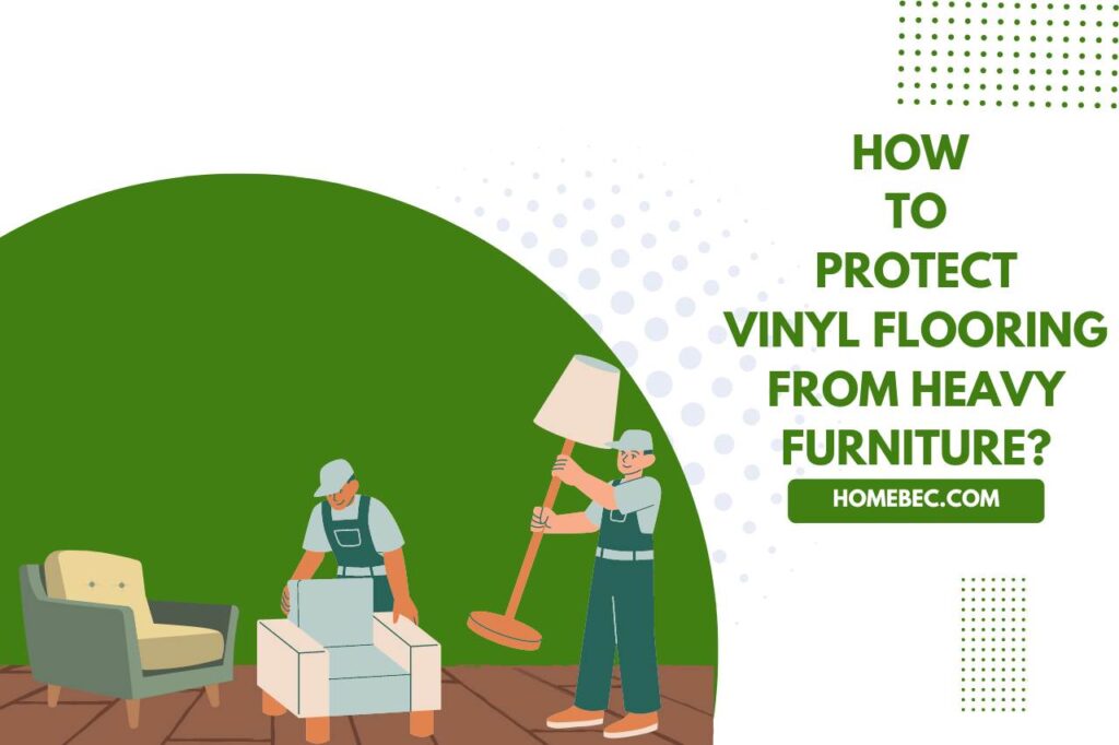 how to protect vinyl flooring from heavy furniture