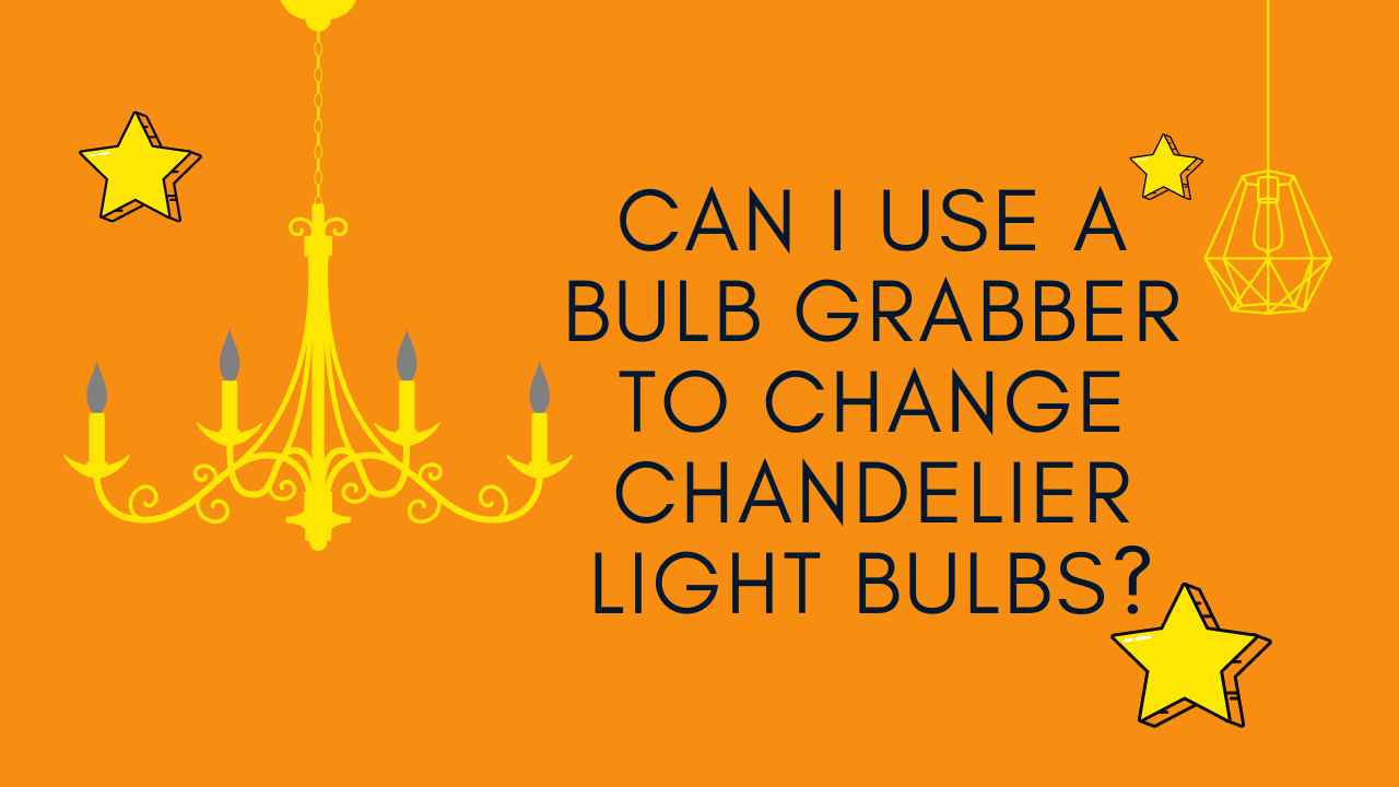 How to Change Chandelier Light Bulbs in High Ceilings? Steps!!!
